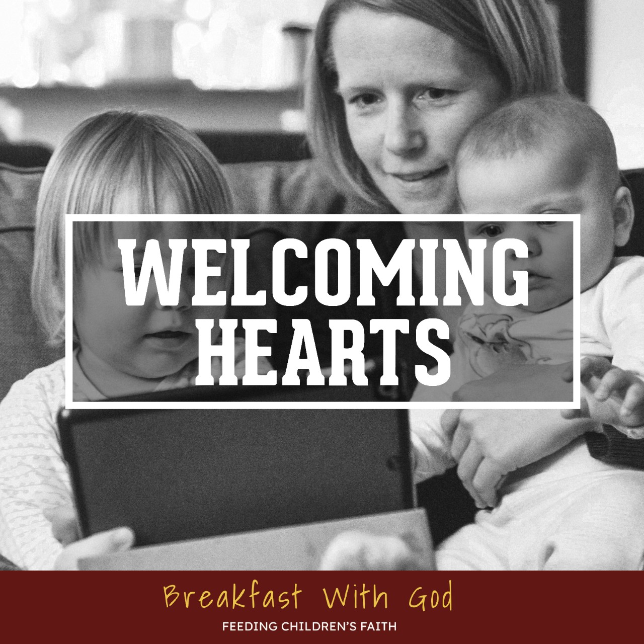 Breakfast With God: Welcoming Hearts