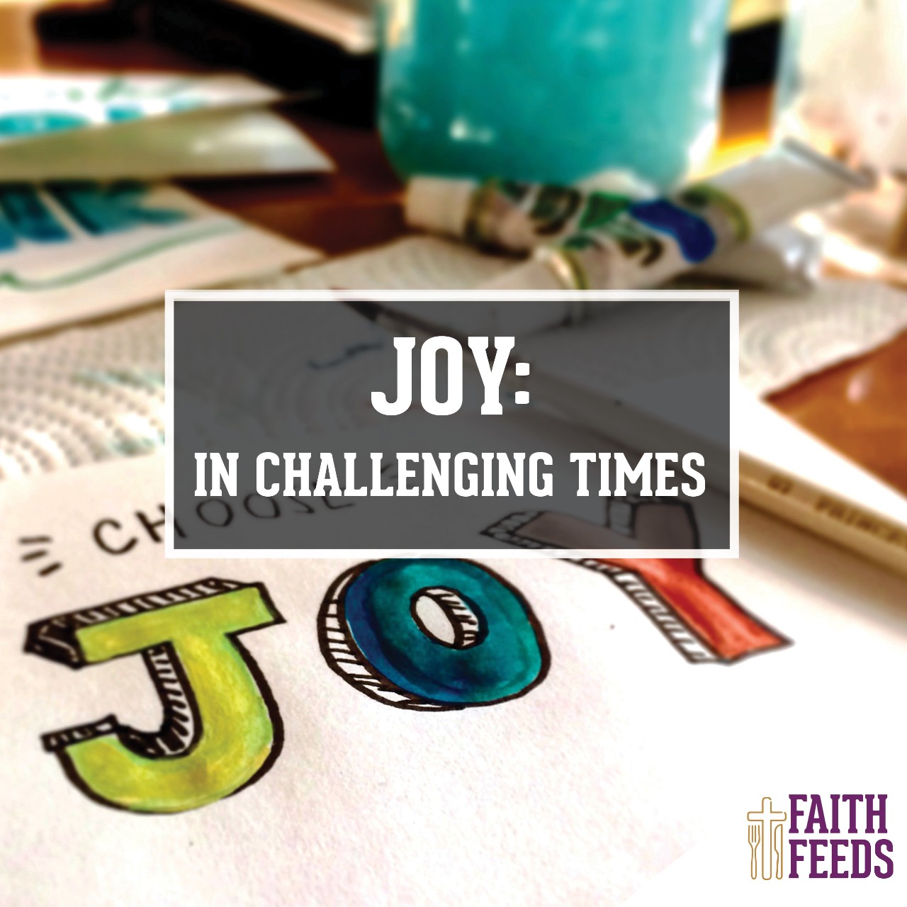 Joy: In Challenging Times