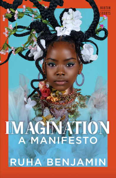 "Imagination: A Manifesto" by Ruha Benjamin