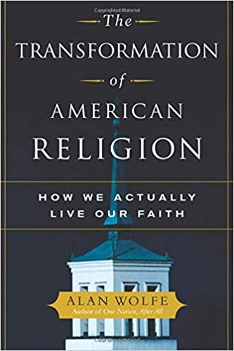 The Transformation of American Religion: How We Actually Live Our Faith cover