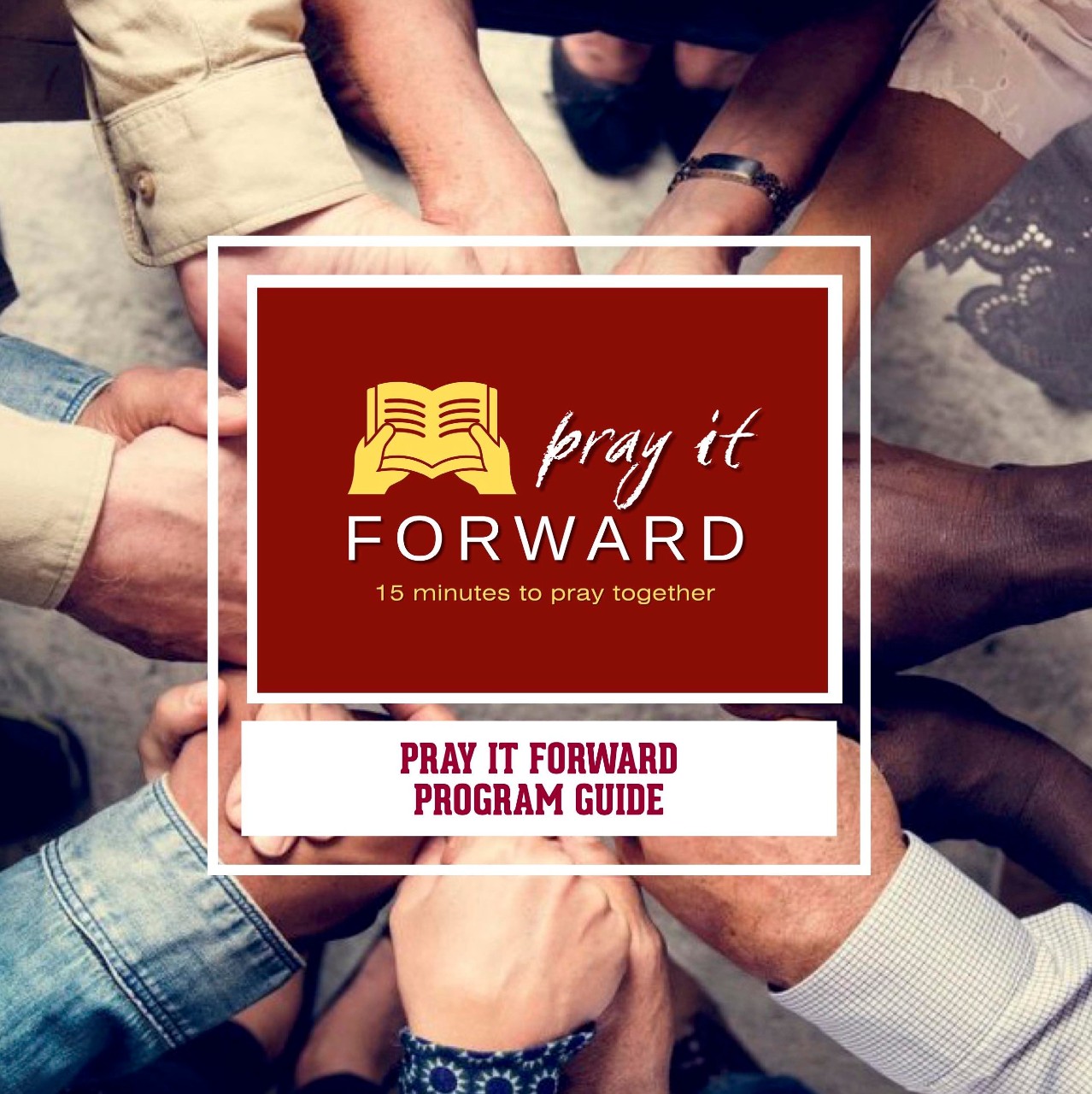 Pray It Forward Program Guide / 15 minutes to pray together