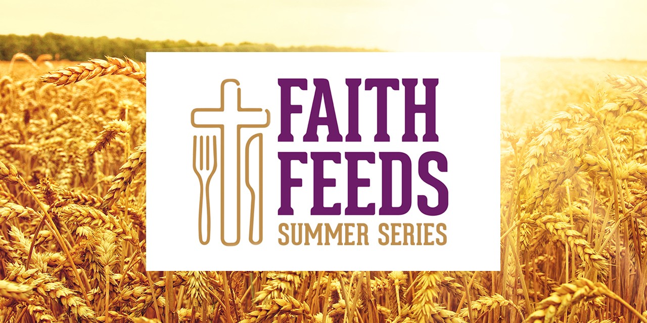 FAITH FEEDS Summer Series