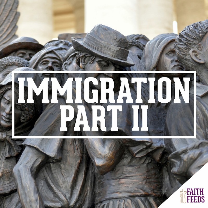 Faith Feeds Parishes Immigration Part II