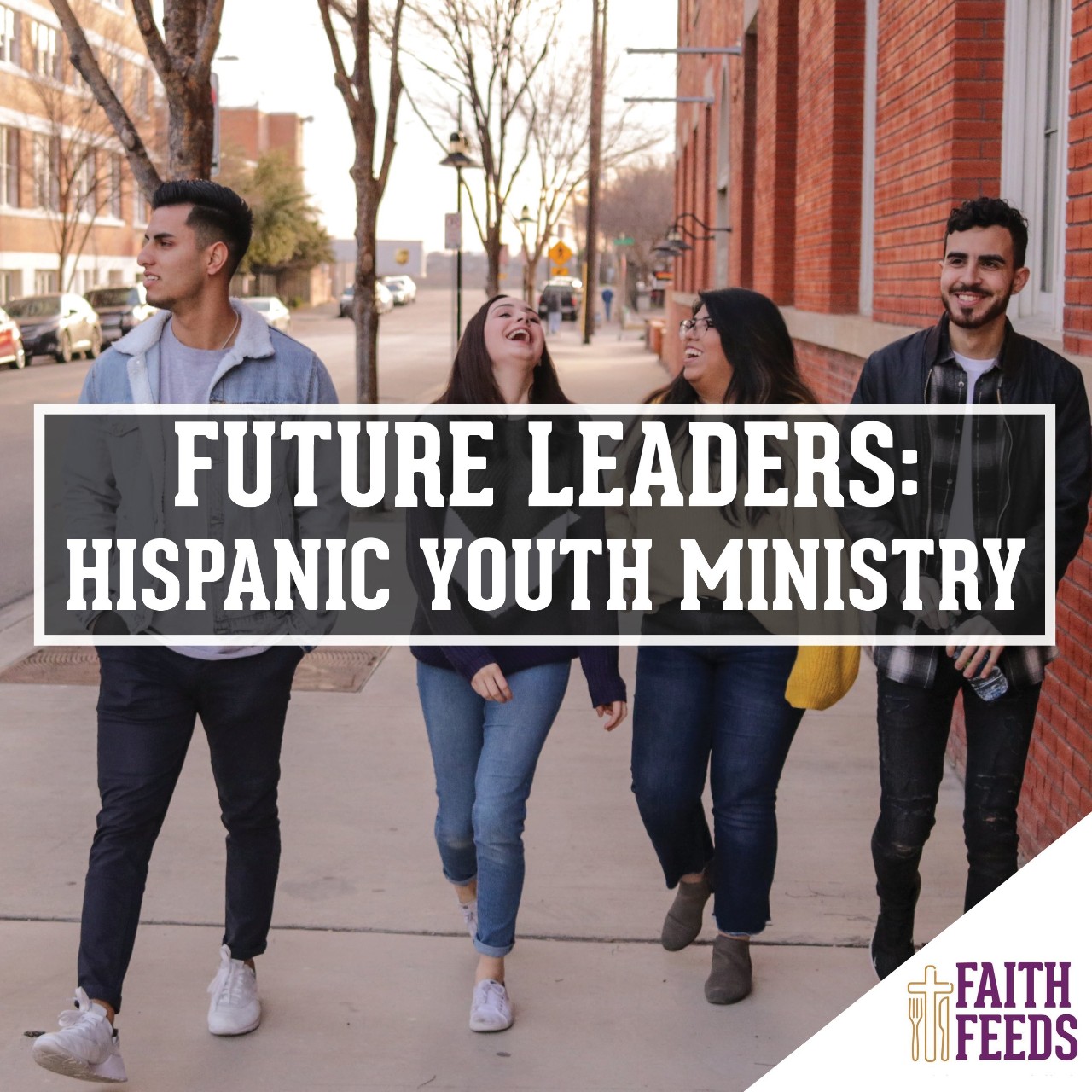 Faith Feeds Future Leaders: Hispanic Youth Ministry