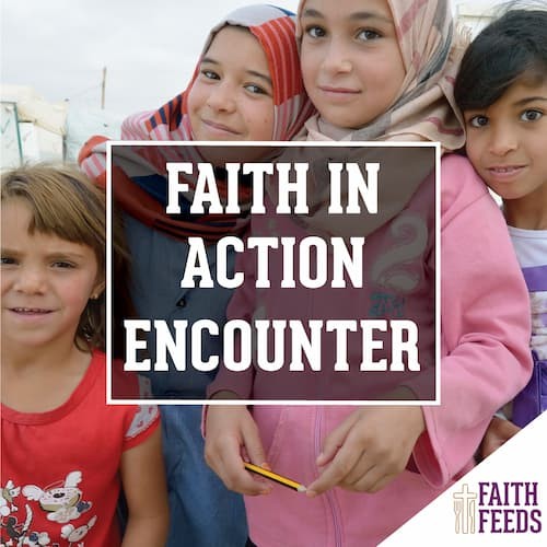 FAITH FEEDS Faith In Action - Encounter