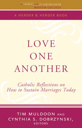 Love One Another: Catholic Reflections on How to Sustain Marriages Today