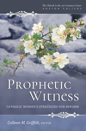 Prophetic Witness: Catholic Women’s Strategies for Reform