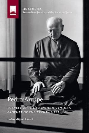 Book Cover - Pedro Arrupe: Witness of the twentieth century, prophet of the twenty-first by Pedro Miguel Lamet