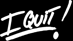 Graphic with the words 'I Quit'