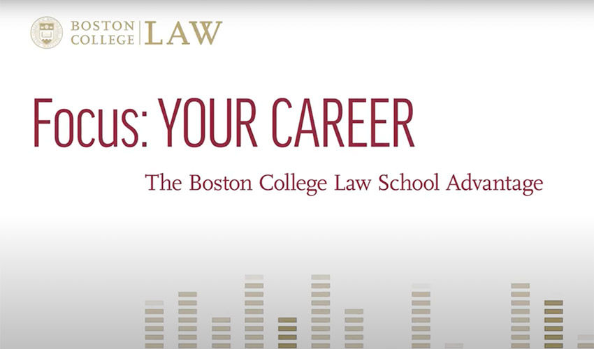 Image with text: Focus Your Career, The Boston College Law School Advantage