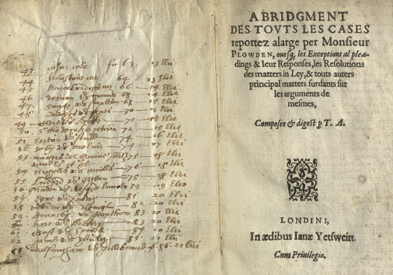 Abridgment des Touts les Cases Reportez Alarge per Monsieur Plowden…London, 1597.