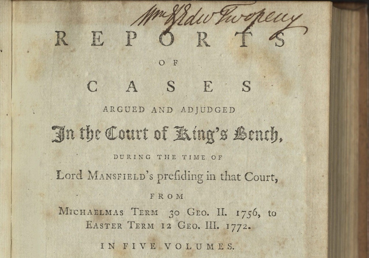 Sir James Burrow, Reports of Cases Argued and Adjudged in the Court of King’s Bench, During the Time of Lord Mansfield’s…London, 1790. 5 volumes.