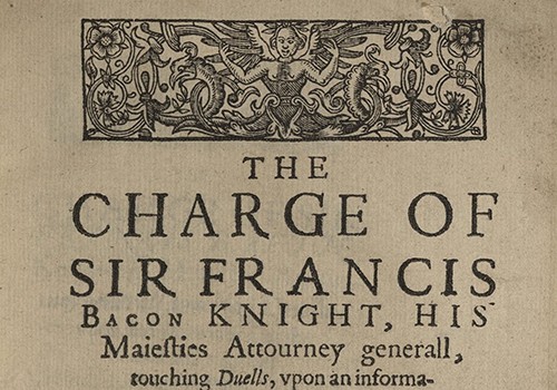 Francis Bacon, The Charge of Sir Francis Bacon Knight, His Majesties Attourney Generall, Touching Duells...