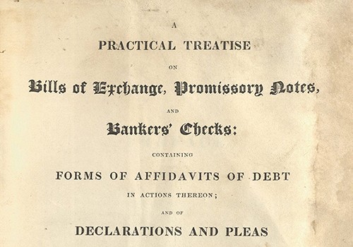 Joseph Chitty [Jr.], A Practical Treatise on Bills of Exchange, Promissory Notes, and Bankers' Checks...London, 1834.