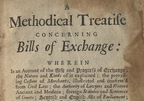 William Forbes, A Methodical Treatise Concerning Bills of Exchange. Edinburgh, 1718.