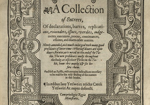 William Rastell, A Collection of Entrees. [London]: In aedibus Iane Yetsweirt relictae Caroli Yetsweirt [1596].