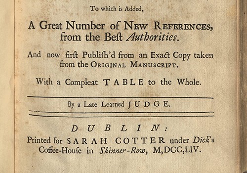 [Sir Geoffrey Gilbert], The Law of Evidence. Dublin: Printed for Sarah Cotter under Dick’s Coffee-House in Skinner Row, 1754.