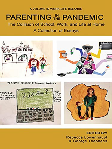 Parenting in the Pandemic: The Collision of School, Work, and Life at Home