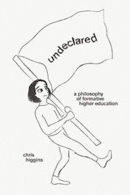 Undeclared: A Philosophy of Formative Higher Education