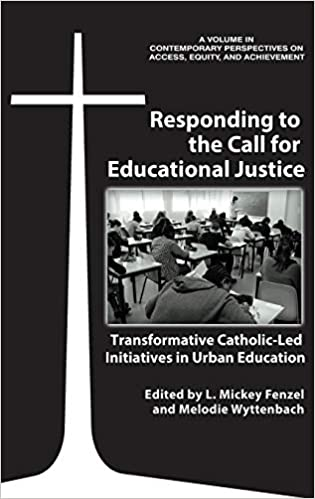 Responding to the Call for Educational Justice: Transforming Catholic-Led Initiatives in Urban Education