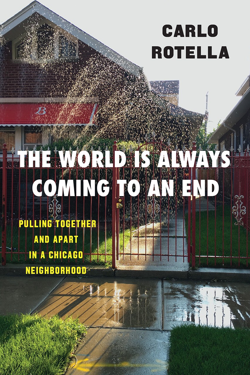 Photo of The World Is Always Coming to an End: Pulling Together and Apart in a Chicago Neighborhood