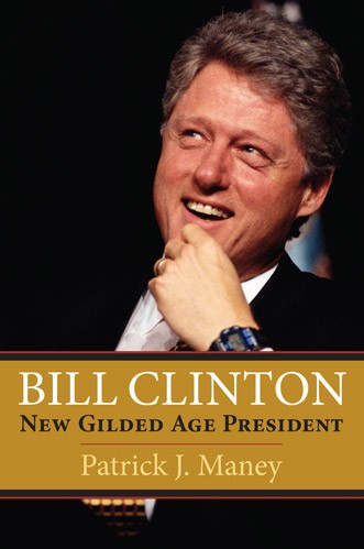 Bill Clinton: New Gilded Age President Book Cover