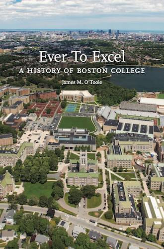 Ever to Excel: A History of Boston College