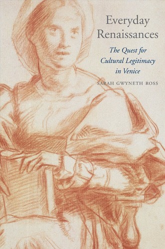 Everyday Renaissances: The Quest for Cultural Legitimacy in Venice Book Cover