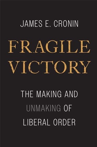  Fragile Victory: The Making and Unmaking of Liberal Order