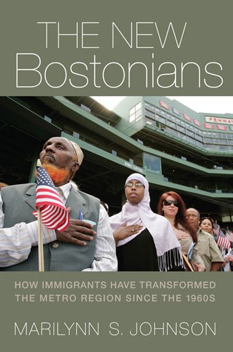 The New Bostonians: How Immigrants Have Transformed the Metro Area Since the 1960s Book Cover