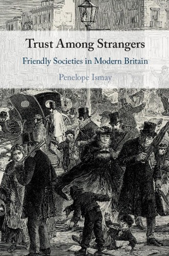 Trust Among Strangers: Friendly Societies in Modern Britain Book Cover
