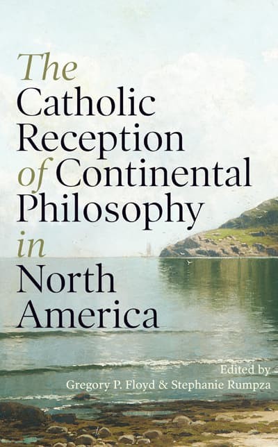 The Catholic Reception of Continental Philosophy in North America