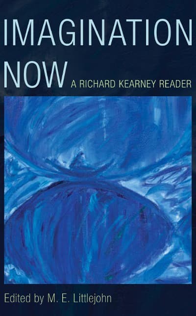 Imagination Now A Richard Kearney Reader book cover