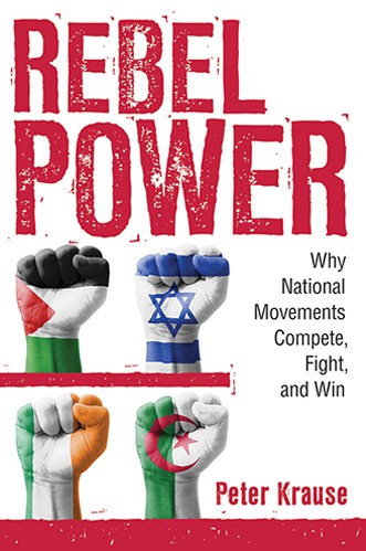 Rebel Power: Why National Movements Compete, Fight, and Win