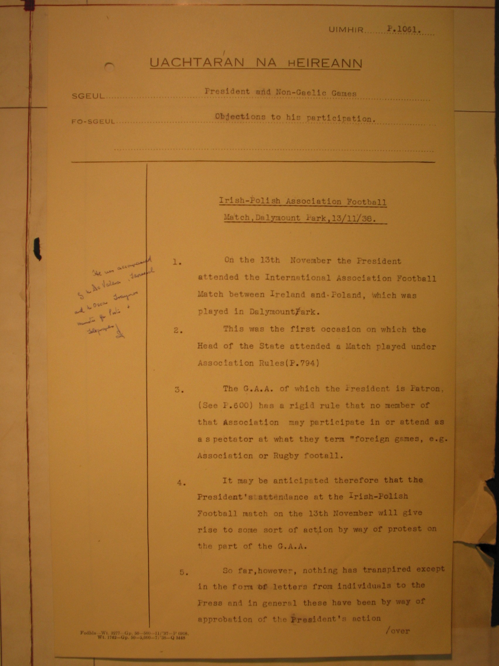 Report, on the attendance of Douglas Hyde, President of Ireland and Patron of the GAA, at a soccer match between Ireland and Poland at Dalymount Park in his official capacity as Head of the Irish State, 1938. As a result of this action, he was eventually removed as patron of the Association.