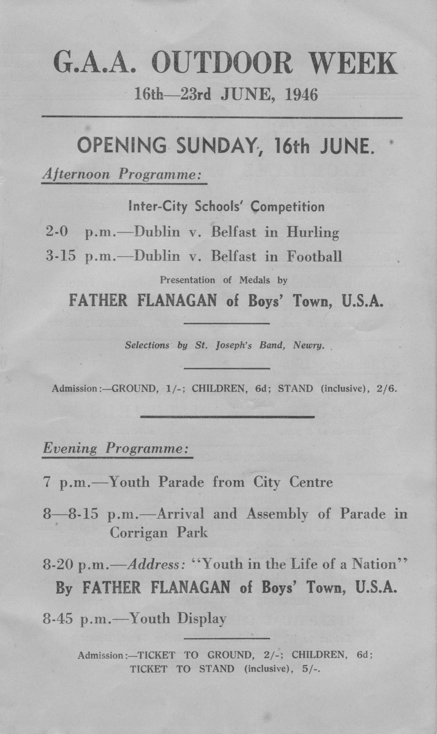 Fr Edward Flanagan is guest of honour at the GAA Outdoor Week, held at Corrigan Park, Belfast, in 1946. Flanagan was an Irish-born priest who had emigrated to the United States and, in 1917, founded ‘Boys Town’, a special home for destitute children. In the course of this visit to Ireland, Flanagan, an acknowl­edged expert in the field of childcare, criticised the treatment of Irish children in religious-run industrial and reformatory schools.